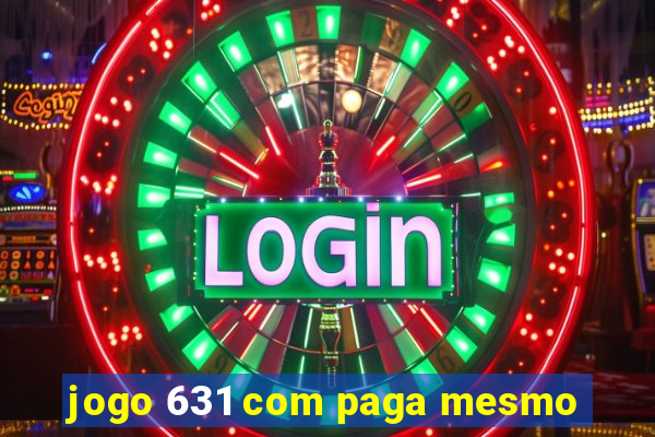 jogo 631 com paga mesmo